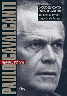 Livro Da coluna Prestes à queda de Arraes: Memórias Políticas (O caso eu conto como o caso foi)