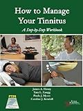 How to Manage Your Tinnitus : A Step-by-Step Workbook, Henry, James and Zaugg, Tara L., 1597564095