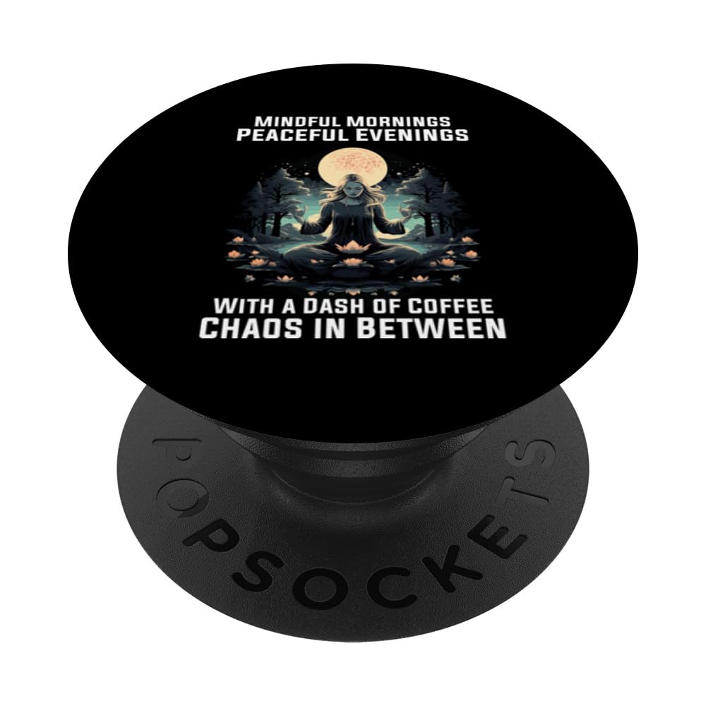 Mindful mornings peaceful evenings with a dash of coffee PopSockets Swappable PopGrip