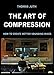 The Art of Compression