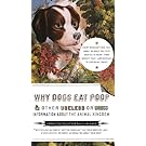 Why Dogs Eat Poop, and Other Useless or Gross Information About the Animal Kingdom