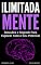 Livro Ilimitada Mente: Descubra o Segredo Para Explorar Todo o Seu Potencial (Imparavel.club Livro 11)