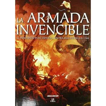 La Armada Invencible: El Fracasado Plan Español contra Inglaterra en 1588 (Momentos Decisivos de la Historia) La Armada Invencible: El Fracasado Plan Español contra Inglaterra en 1588 (Momentos Decisivos de la Historia)