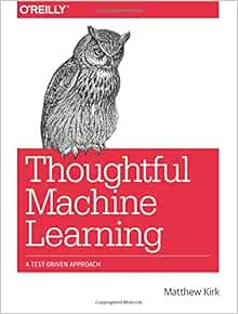 thoughtful machine learning with python