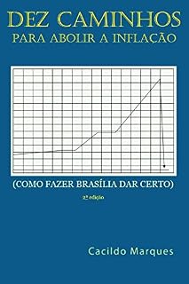 Livro Dez Caminhos para Abolir a Inflacao: Como fazer Brasilia dar certo