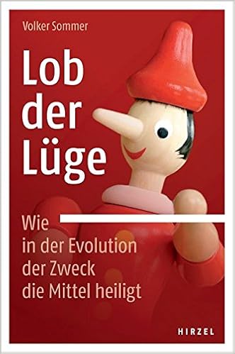 Lob Der Luge Wie In Der Evolution Der Zweck Die Mittel Heiligt Amazon De Volker Sommer Bucher