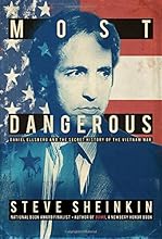 Most Dangerous: Daniel Ellsberg and the Secret History of the Vietnam War