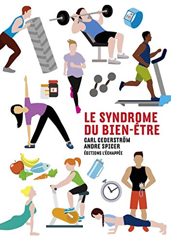 Le syndrome du bien-etre (French Edition) by Carl Cederstrom, André Spicer, Edouard Jacquemoud