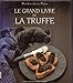 Le grand livre de la truffe (French Edition) by