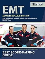 EMT Exam Study Guide 2018-2019: EMT Basic Review Book and Practice Test Questions for the NREMT Exam