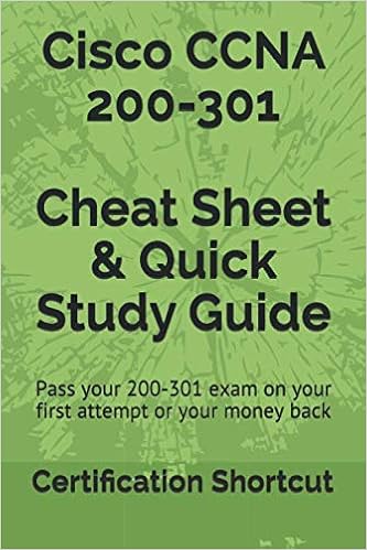 Cisco Ccna 200 301 Cheat Sheet Quick Study Guide Pass Your 200 301 Exam On Your First Attempt Guaranteed Or Your Full Money Back Shortcut Certification 9798627948560 Amazon Com Books Cisco Ccna 200 301 Cheat Sheet Quick Study Guide Pass Your 200 301 Exam On Your First Attempt Guaranteed Or Your Full Money Back Shortcut Certification 9798627948560 Amazon Com Books