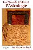 Les Pères de l'Eglise et l'Astrologie : Origène, Méthode, Basile, Grégoire de Nysse, Diodore, Pr by 