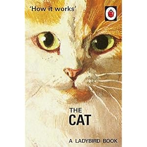 How it Works: The Cat (Ladybirds for Grown-Ups)