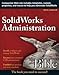 SolidWorks Administration Bible