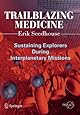 Trailblazing Medicine: Sustaining Explorers During Interplanetary Missions (Springer Praxis Books)