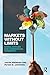Markets without Limits: Moral Virtues and Commercial Interests