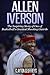 Allen Iverson: The Inspiring Story of One of Basketball's Greatest Shooting Guards (Basketball Biogr by Clayton Geoffreys