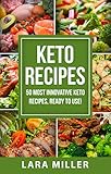 KETO RECIPES: 50 most innovative KETO RECIPES, ready to use! Eat healthy, lose weight, have fun! The best 50 recipes from 2018 are waiting for you! by 