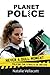 Planet Police: Never A Dull Moment Policing The Streets Of Britain by Natalie Vellacott