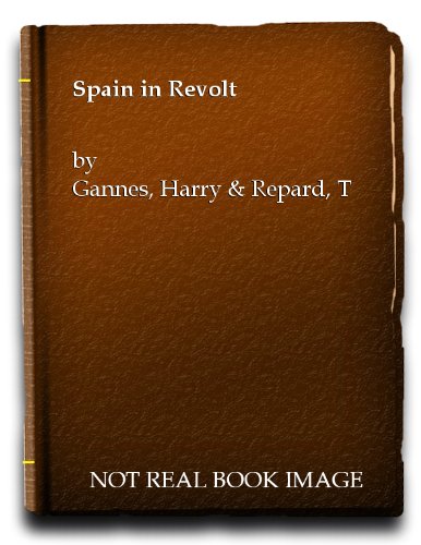 Spain in Revolt: A History of the Civil War in Spain in 1936, and a Study of Its Social, Political and Economic Causes