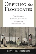 Opening the Floodgates: Why America Needs to Rethink its Borders and Immigration Laws (Critical America)