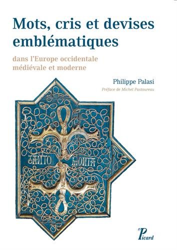 Répertoire de mots, cris et devises emblématiques dans l'Europe occidentale médiévale et moderne by Philippe Palasi, Collectif