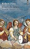 Jours de Ftes. Histoire Des C'L'brations Chr'tiennes (French Edition) by