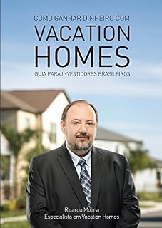Livro Como ganhar dinheiro com Vacation Homes: Guia para investidores brasileiros
