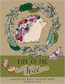 Life Of The Wild A Whimsical Adult Coloring Book Stress Relieving Animal Designs