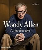 Woody Allen: A Retrospective by Tom Shone