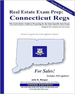 Real Estate Exam Prep: Connecticut Regs - 3rd edition: The Authoritative Guide to Preparing for the Connecticut State-Specific Sales Exam Real Estate Exam Prep: Connecticut Regs - 3rd edition: The Authoritative Guide to Preparing for the Connecticut State-Specific Sales Exam