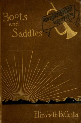 "Boots and Saddles" Or, Life in Dakota With General Custer