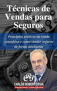Livro Técnicas de Vendas para Seguros: Princípios práticos da venda consultiva e como vender seguros de forma inteligente