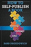 How to Self-Publish a Book: For the Technology Challenged Author by Barb Drozdowich