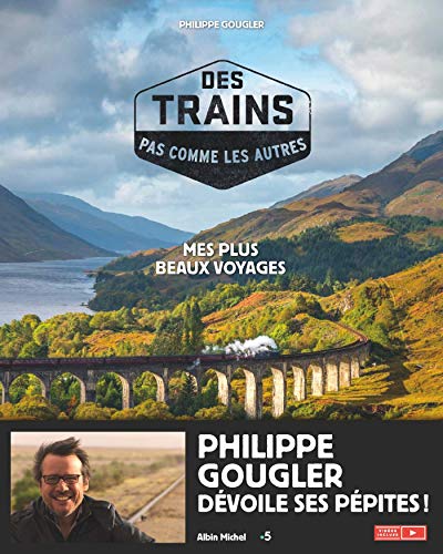 Des trains pas comme les autres : Mes plus beaux voyages by 