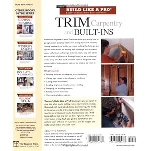 Trim Carpentry and Built-Ins: Taunton's BLP: Expert Advice from Start to Finish (Taunton's Build Like a Pro)