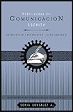 Habilidades de comunicación escrita: Asertividad + persuasión + alto impacto (Mentoring Para Comunicadores Inteligentes) (Spanish Edition)
