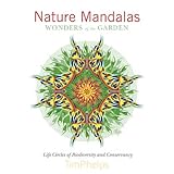 Nature Mandalas Wonders of the Garden: Life Circles of Biodiversity and Conservancy by 