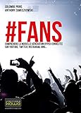 #FANS: Comprendre la nouvelle génération hyper-connectée sur YouTube, Twitter, Instagram, Vine... (French Edition) by 