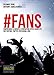 #FANS: Comprendre la nouvelle génération hyper-connectée sur YouTube, Twitter, Instagram, Vine... (French Edition) by 