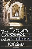 Cinderella and the Colonel: A Timeless Fairy Tale (Timeless Fairy Tales) (Volume 3)