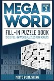 Mega Word Fill-In Puzzle Book: 500 Fill-In Word Puzzles for Adults Volume 3 by Moito Publishing