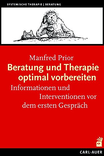 Beratung Und Therapie Optimal Vorbereiten Informationen Und Interventionen Vor Dem Ersten Gesprach Systemische Therapie Prior Manfred Trenkle Bernhard Schmidt Gunther Amazon De Bucher