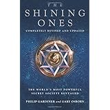 The Shining Ones: The World's Most Powerful Secret Society Revealed