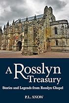 Rosslyn Treasury: Stories and Legends from Rosslyn Chapel Rosslyn Treasury: Stories and Legends from Rosslyn Chapel