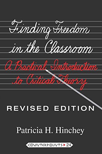 Download Finding Freedom in the Classroom: A Practical Introduction to Critical Theory (Counterpoints) Download Finding Freedom in the Classroom: A Practical Introduction to Critical Theory (Counterpoints)