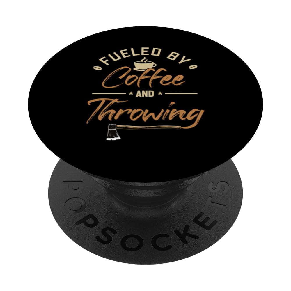 Fueled by Coffee and Axe Throwing Axe Throwing Axe Thrower PopSockets Swappable PopGrip