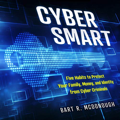 F.R.E.E Cyber Smart: Five Habits to Protect Your Family, Money, and Identity from Cyber Criminals P.D.F