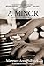 A Minor: A Novel of Love, Music & Memory by 