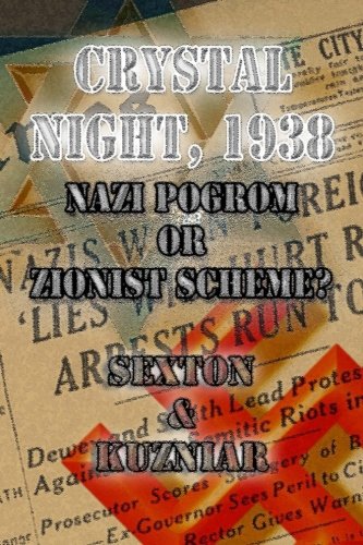 Crystal Night, 1938: Nazi Pogrom or Zionist Scheme?: An Investigative Analysis (Powerwolf Publications) (Volume 14)